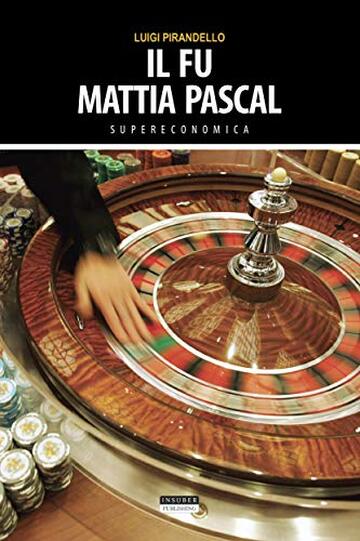 Il fu Mattia Pascal: Ediz. integrale (Supereconomica)